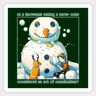 Is a snowman eating a snow-cone considered an act of cannibalism? Sticker